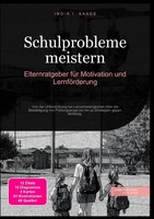 Ino A.I. Saage | Schulprobleme Meistern: Elternratgeber FüR Motivation Und...
