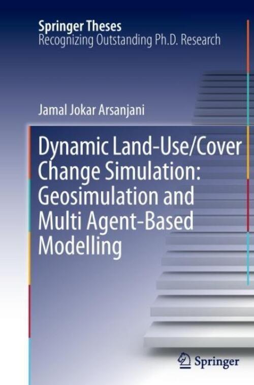 Thumbnail - Jamal Jokar Arsanjani | Dynamic Land Use/cover Change Modelling |
