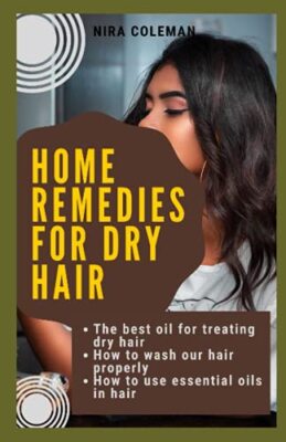Home remedies for dry hair: The best oil for treating dry hair: How to wash ...