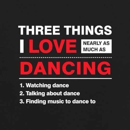 Three Things I Love As Much As Dancing - Mens T-Shirt - Dance Dancer ...