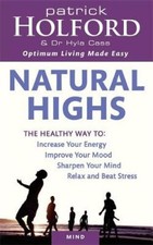 Natural Highs: The Healthy Way to Increase Your Energy, Improve Your Mood,