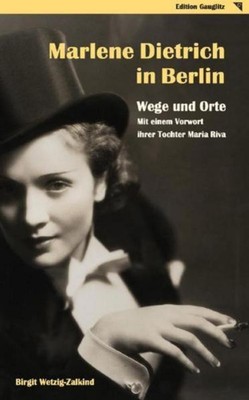 Birgit Wetzig-Zalkind Marlene Dietrich in Berlin - Wege und Orte