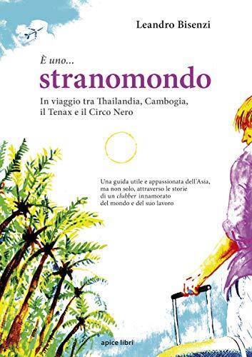 9788899176822 È uno... stranomondo. In viaggio tra Thailandia, ...il Circo Nero