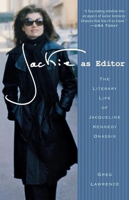 Jackie as Editor | The Literary Life of Jacqueline Kennedy Onassis | Lawrence