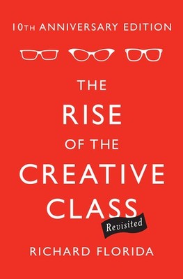 The Rise of the Creative Class--Revisited: 10th Anniversary Edition--Revised...