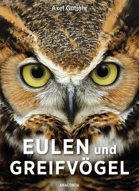 Eulen und Greifvögel Axel Gutjahr