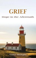 Gary Sturgis | Grief | Taschenbuch | Englisch (2021) | Hope In The Aftermath