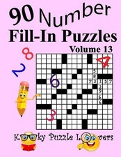 Number Fill-In Puzzles, Volume 13: 90 Puzzles by Kooky Puzzle Lovers Paperback B