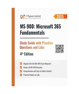 MS-900: Microsoft 365 Fundamentals Study Guide with Practice Questions & Labs: 4