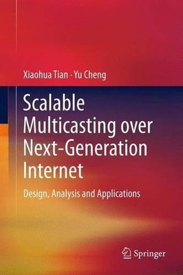 Scalable Multicasting over Next-Generation Internet - 9781489995278