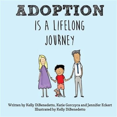Adoption Is a Lifelong Journey (Paperback or Softback)
