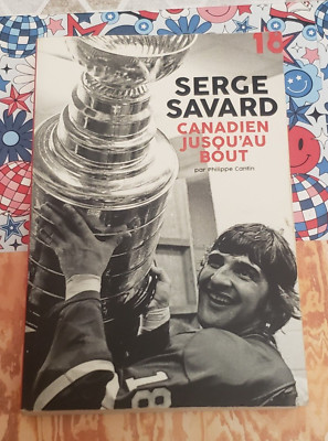 SERGE SAVARD, CANADIEN JUSQU;AU BOUT, PHILIPPE CANTIN, PB, 2019, - SIGNED -