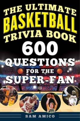 The Ultimate Basketball Trivia Book: 600 Questions for the Super-Fan by Amico