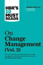 HBR's 10 Must Reads on Change Management, Vol. 2 (with bonus article "Accele...