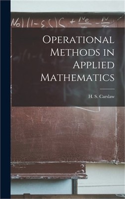Operational Methods in Applied Mathematics (Hardback or Cased Book)