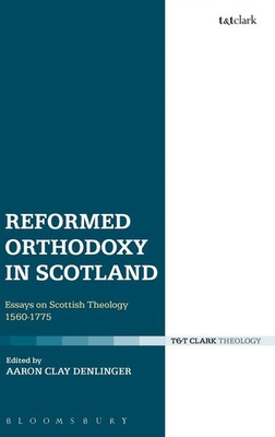 Aaron Clay Denlinger | Reformed Orthodoxy in Scotland | Buch | Englisch (2015)