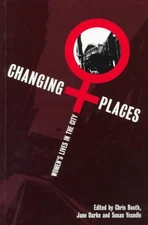 Changing Places : Women's Lives in the City, Paperback by Booth, Chris (EDT);...