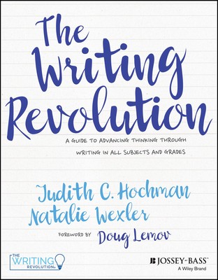 The Writing Revolution: A Guide to Advancing Thinking Through Writing in All...