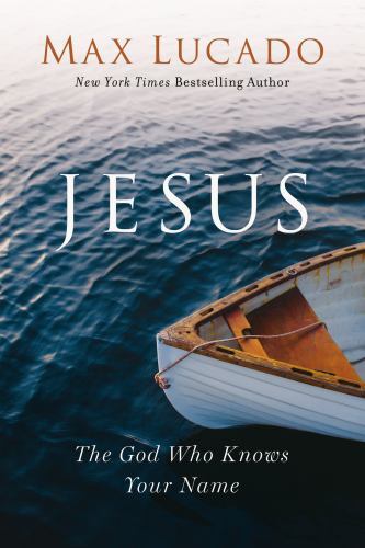 Jesus : The God Who Knows Your Name by Max Lucado (2022, Trade Paperback)