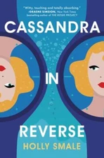 Cassandra in Reverse: A Reese's Book Club Pick by Smale, Holly