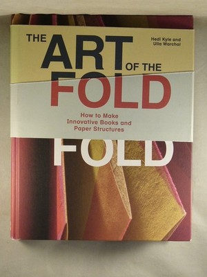THE ART OF THE FOLD (2019) How to Make Innovative Books and Paper Structures