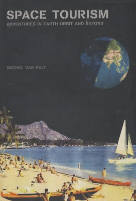 Space Tourism by M. Van Pelt (Praxis, 2005) Commercial Space Activities
