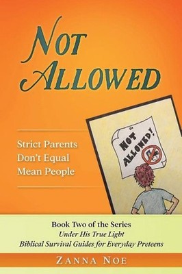 Not Allowed: Strict Parents Don't Equal Mean People by Zanna Noe (English) Paper