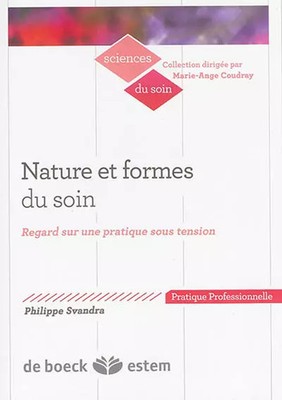 Nature et formes du soin: Regard sur une pratique sous tension, Philippe Svandra