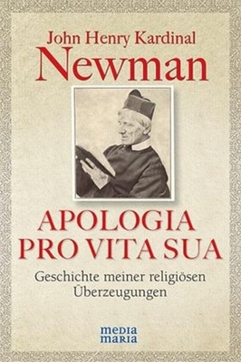 APOLOGIA PRO VITA SUA | John Henry Newman, John Henry Kardinal Newman | deutsch