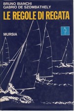 Le regole di regata - Bruno Bianchi, Gabrio De Szombathely (U. Mursia e C.)