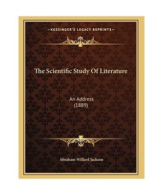 The Scientific Study of Literature: An Address [1889], Abraham Willard Jackson