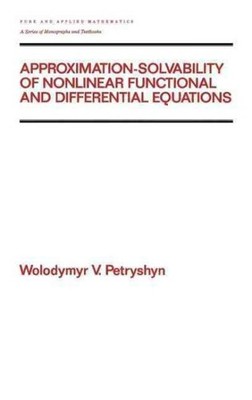Approximation-Solvability of Nonlinear Functional and Differential Equations,...