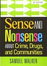 SENSE AND NONSENSE ABOUT CRIME, DRUGS, AND COMMUNITIES By Samuel Walker **Mint**