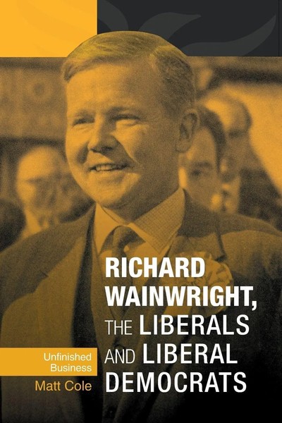 Matt Cole | Richard Wainwright, The Liberals And Liberal Democrats | Taschenbuch-image