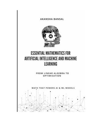 Essential Mathematics for Artificial Intelligence and Machine Learning: From Lin