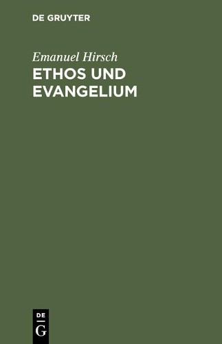 Emanuel Hirsch Ethos und Evangelium (Hardback)