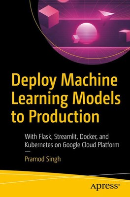 Pramod Singh | Deploy Machine Learning Models to Production | Taschenbuch (2020)