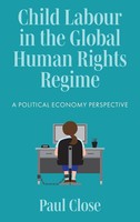 Child Labour In The Global Human Rights Regime | A Political Economy Perspective