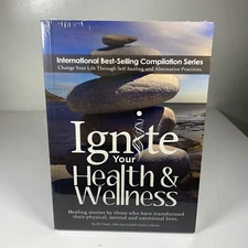 Ignite Your Health and Wellness: Healing stories Compilation Book Self Healing