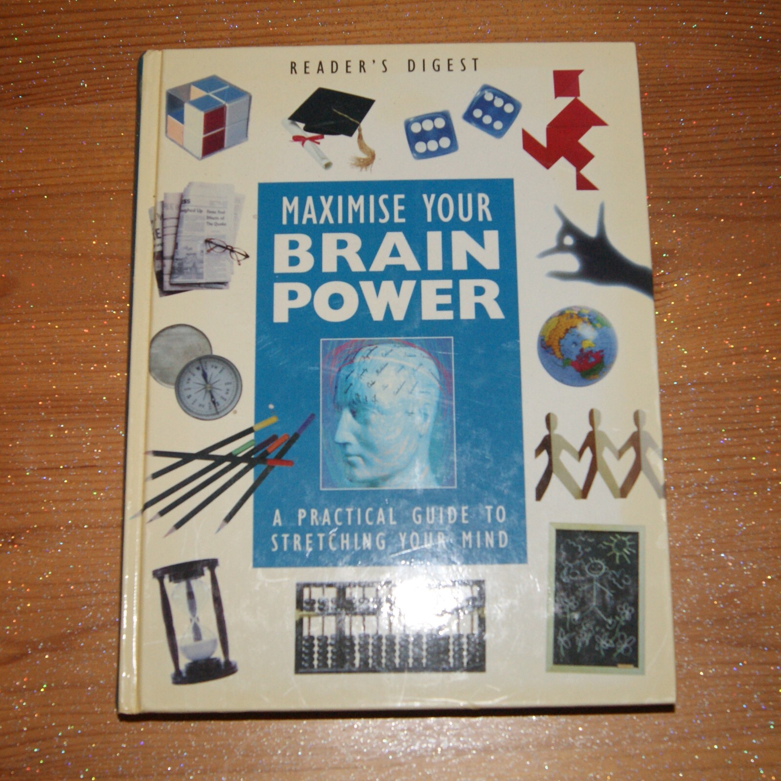 Maximise your brain power: a practical guide to stretching your mind (Hardback)