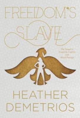 Freedoms Slave (Dark Caravan Cycle) - Hardcover By Demetrios, Heather - GOOD