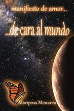 de cara al mundo: manifiesto de amor..., Monarca 9781469176383 Free Shipping-,