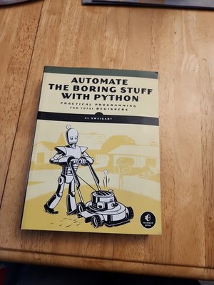 Automate the Boring Stuff with Python: Practical Programming by Al Al Sweigart