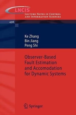 Observer-Based Fault Estimation and Accomodation for Dynamic Systems by Ke Zhang