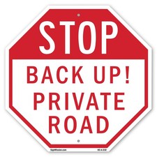 Stop Back Up! Private Road Octagon Sign Weather Resistant Made in the USA