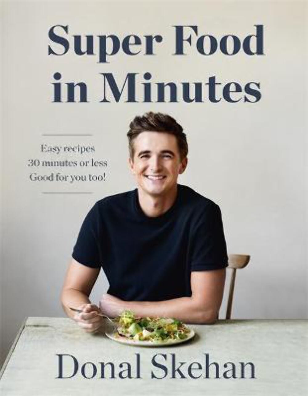 Donal Skehan: Super Food In Minutes [2019] hardback