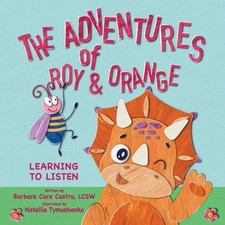 The Adventures of Roy & Orange: Learning To Listen by Barbara Cara Castro (Engli