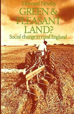 Green and Pleasant Land ? Social Change in Rural England Newby, Howard