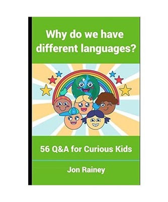 Why do we have different languages?: 56 Q&A for Curious Kids: 56 Q&A for Curious