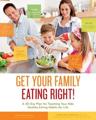 Get Your Family Eating Right: A 30-day Plan for Teaching Your Ki